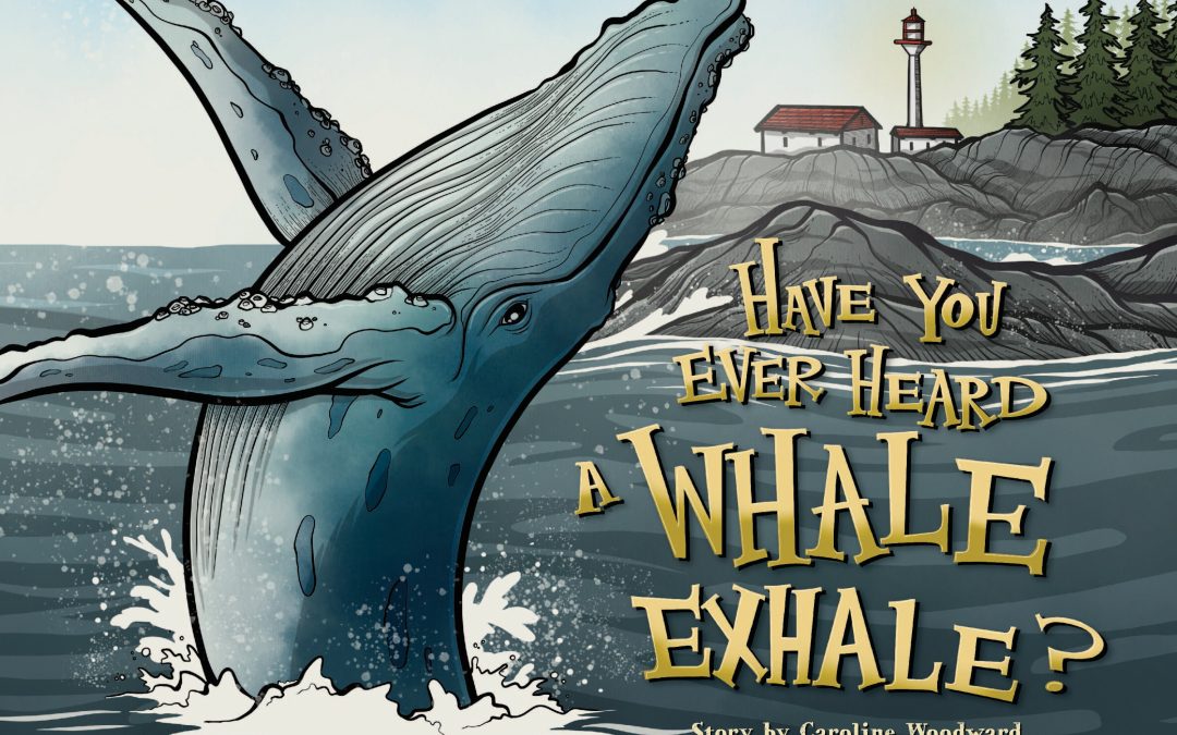 Have You Ever Heard a Whale Exhale?